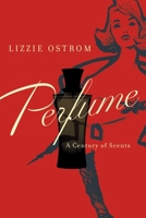 Perfume: A Century of Scents 1681775131 Book Cover