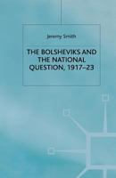 The Bolsheviks and the National Question, 1917-23 031222026X Book Cover