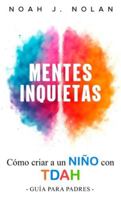 Mentes Inquietas: Cómo criar a un niño con TDAH – Guía para padres (Spanish Edition) 9916787867 Book Cover