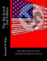 The 4th Reich - 2nd Edition: Have Nazi Ethics & Tactics Invaded Contemporary America 1507837968 Book Cover