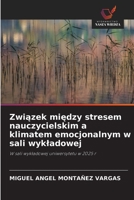 Zwiazek miedzy stresem nauczycielskim a klimatem emocjonalnym w sali wykladowej (Polish Edition) 6630152646 Book Cover