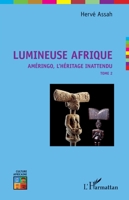 Lumineuse Afrique: Améringo, l'héritage inattendu Tome 2 (Culture Africaine) (French Edition) 2343236933 Book Cover