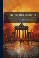Kritik Der Kritiken: Ein Wort Zur Abwehr Und Zur Verteidigung Der Realistischen Chrestomathie 1149730218 Book Cover