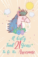 It only took 21 years to be this awesome: A Journal And Sketchbook For 21 Years Old Girls 165839190X Book Cover