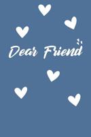 Dear Friend: Grief Journal - Grieving The Loss Of Friend 1073177432 Book Cover