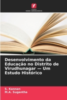 Desenvolvimento da Educação no Distrito de Virudhunagar - Um Estudo Histórico (Portuguese Edition) 6630231406 Book Cover