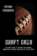 Draft Daze: One Man's Quest to Process the Coverage, Characters, and Every Single Pick of the NFL Draft 1478712597 Book Cover