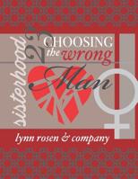Choosing The Wrong Man: Sisterhood 23 1096343614 Book Cover