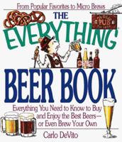 The Everything Beer Book: Everything You Need to Know to Buy and Enjoy the Best Beers-Or Even Brew Your Own (The Everything Series) 1558508430 Book Cover