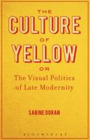 The Culture of Yellow: Or, The Visual Politics of Late Modernity 1441185879 Book Cover