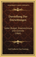 Darstellung Der Einrichtungen: Ueber Budget, Staatsrechnung Und Controle (1866) 1160354022 Book Cover