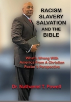 Racism, Slavery, Salvation and the Bible: What's Wrong with America From A Christian Pastor's Perspective 1735973963 Book Cover