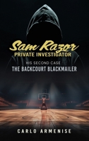 Sam Razor Private Investigator : His Second Case :the BACKCOURT BLACKMAILER 1966972504 Book Cover