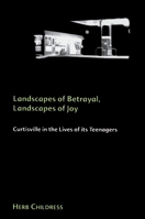 Landscapes of Betrayal, Landscapes of Joy: Curtisville in the Lives of Its Teenagers (Suny Series in Environmental and Architectural Phenomenology) 079144578X Book Cover