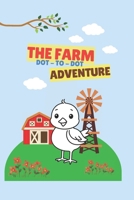 The Farm Dot-to-Dot Adventure: Connect the Dots & Discover Cute Farm Animals for Kids Ages 4-8 B0DX1WHQ23 Book Cover