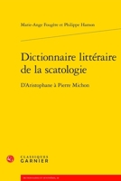 Dictionnaire Litteraire de la Scatologie: D'Aristophane a Pierre Michon (French Edition) 240616554X Book Cover