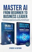 Master AI From Beginner To Business Leader.: Discover How To Streamline Your AI Journey, From Beginner Tools To Cutting Edge Business Applications ... (Artificial Intelligence For Everyone.) B0DQGQFXNP Book Cover
