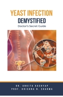 Yeast Infection: Demystified Doctor's Secret Guide B0CHDQLVFQ Book Cover