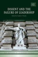 Dissent and the Failure of Leadership (New Horizons in Leadership Studies Series) 1847205755 Book Cover