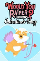 Would You Rather Book For Kids: Valentine's Day The Try Not to Laugh Challenge - Would Your Rather? B083XX2578 Book Cover