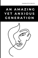An Amazing Yet Anxious Generation B0GHLHPML6 Book Cover