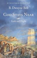 God Stays Near: Faith and Flight B0DXFLVHBD Book Cover