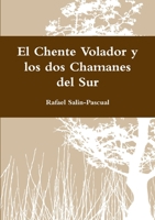 El Chente Volador y los dos Chamanes del Sur 1105607941 Book Cover