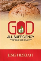 God of All Sufficiency: Acquisition Of Divine Supply From The Throne Room Of Grace B0C7FKTBHQ Book Cover