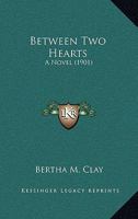 Between Two Hearts: A Novel 1120162785 Book Cover