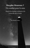 Sisyphe Heureux ? Un combat pour le sens: Essai d'un homme ordinaire à la recherche de la Vérité (French Edition) B0FKYHHWB5 Book Cover