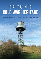 Britain's Cold War Heritage 1398121452 Book Cover