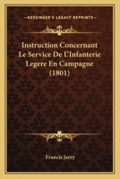 Instruction Concernant Le Service De L'Infanterie Legere En Campagne (1801) 1141223791 Book Cover