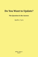 Do You Want to Update?: The Question Is the Answer. (RTFM - Read The Field Manual - Volume 1) 3903679003 Book Cover