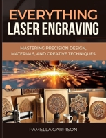 EVERYTHING LASER ENGRAVING B0GBVY3BFW Book Cover