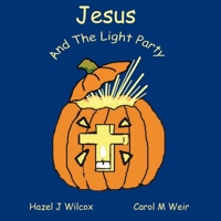 Jesus and the Light Party: Why Halloween? B0B188N1PM Book Cover