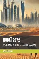 DUBAÏ 2072: VOLUME 2: THE DESERT DAWN B0DWSYCJFP Book Cover