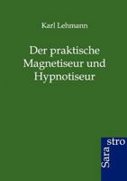 Der praktische Magnetiseur und Hypnotiseur 3864711142 Book Cover