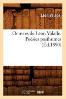 Oeuvres de La(c)on Valade. Poa(c)Sies Posthumes (A0/00d.1890) 201275886X Book Cover