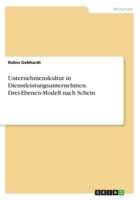 Unternehmenskultur in Dienstleistungsunternehmen. Drei-Ebenen-Modell nach Schein 3668301387 Book Cover