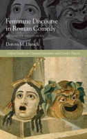 Feminine Discourse in Roman Comedy: On Echoes and Voices (Oxford Scholarly Classics) 0199533385 Book Cover