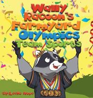 Wally Raccoon's Farmyard Olympics - Team Sports: bedtime books for kids 965773648X Book Cover