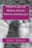 Profiles of Resilience: Maya Angelou 1502383209 Book Cover