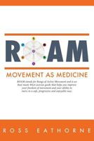 Roam: Movement as Medicine: Roam Stands for Range of Active Movement and Is an East Meets West Guide That Helps You Improve Your Freedom of Movement and Your Ability to Move in a Safe, Progressive and 9881463831 Book Cover