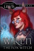 Wren the Fox Witch: Europa 1475166834 Book Cover