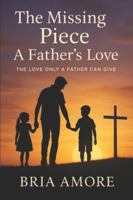 The Missing Piece: The Love only a Father can give B0G53G4PYX Book Cover