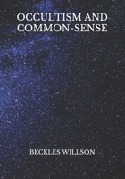 Occultism and Common-Sense 1500944343 Book Cover