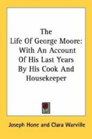 The life of George Moore 1163137286 Book Cover
