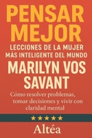 Pensar Mejor: Lecciones de la Mujer Más Inteligente del Mundo, Marilyn vos Savant: Cómo resolver problemas, tomar decisiones y vivir con claridad mental (Spanish Edition) B0FGY3N7VY Book Cover