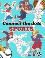 Connect The Dots Sports: Extreme dot to dot books sports games for older kids Boys Girls Ages 6-12 B08PXJZHPZ Book Cover