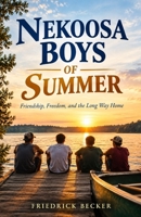 NEKOOSA BOYS OF SUMMER: Friendship, Freedom, and the Long Way Home 055787999X Book Cover